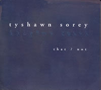 Tyshawn Sorey - that / not