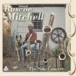 Roscoe Mitchell - The Solo Concert