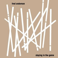 Fred Anderson Trio - Staying in the Game