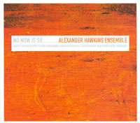 Alexander Hawkins Ensemble - No Now Is So