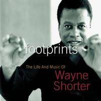 Footprints - The Life and Music of Wayne Shorter