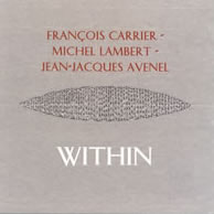 François Carrier + Michel Lambert + Jean Jacques Avenel-Within