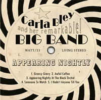 Carla Bley and her Remarkable Big Band - Appearing Nightly