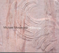 Michael Moore Trio - Holocene
