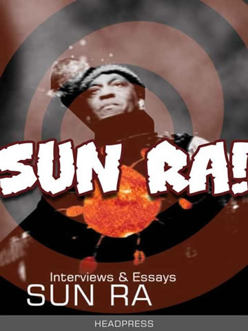 Sun Ra! Interviews and Essays - Headpress