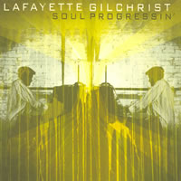 Lafayette Gilchrist - Soul Progressin'