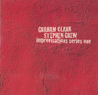 Graham Clark + Stephen Grew - improvisations series 1