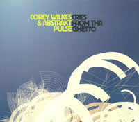Corey Wilkes & Abstrakt Pulse - Cries From Tha Ghetto