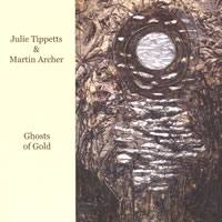 Julie Tippetts + Martin Archer - Ghosts of Gold
