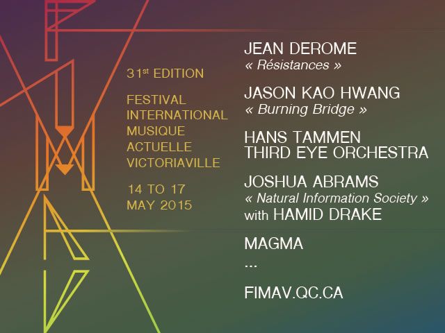 Festival International Musique Actuelle Victoriaville May 14-17, 2015