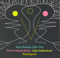 Tony Malaby Cello Trio - Warblepeck
