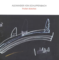 Alexander von Schlippenbach - Friulian Sketches