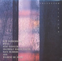 Ken Vandermark + Kent Kessler + Nate McBride + Wilbert de Joode + Ingebrigt Håker Flaten - Collected Fiction