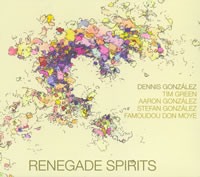 Dennis González - Renegade Spirits